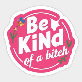 Be Kind Of A Bitch Funny Quote Gift Sticker